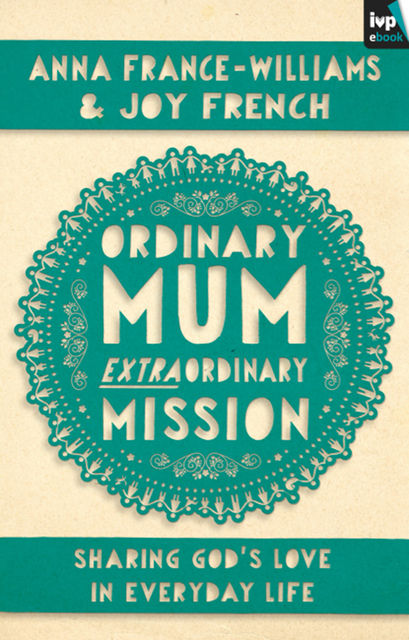 Ordinary Mum, Extraordinary Mission, Anna France-Williams, Joy French