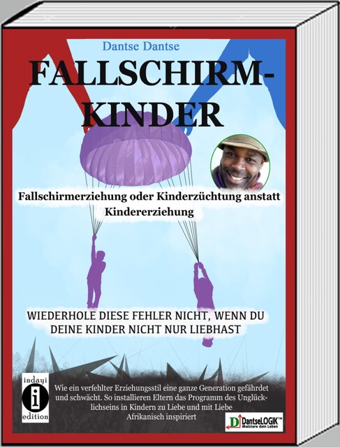 Fallschirmkinder. Fallschirmerziehung oder Kinderzüchtung anstatt Kindererziehung, Dantse Dantse