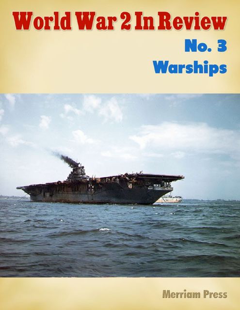 World War 2 In Review No. 3: Warships, Merriam Press