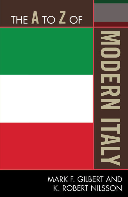 The A to Z of Modern Italy, Mark Gilbert, Robert K. Nilsson