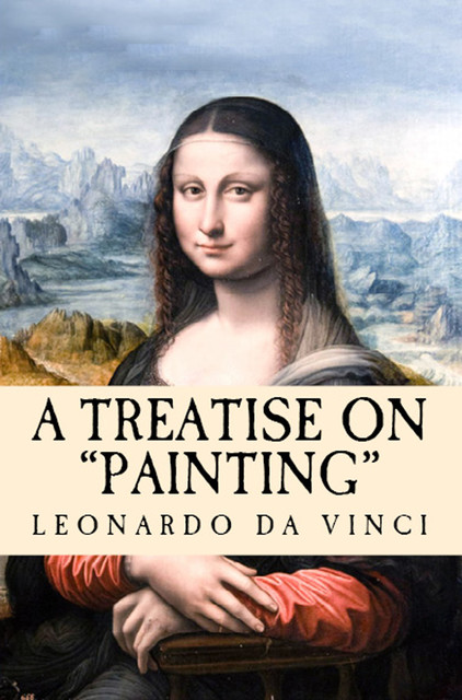 A Treatise on Painting, Leonardo da Vinci