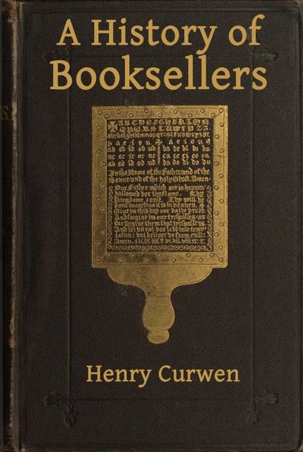 A History of Booksellers, the Old and the New, Henry Curwen