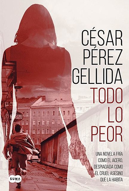 Todo lo peor, César Pérez Gellida
