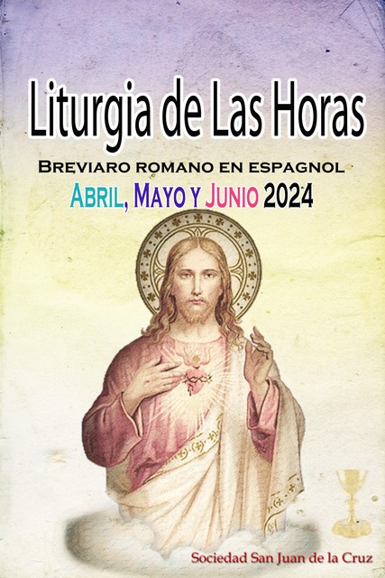 Liturgia de las Horas Breviario romano en español, en orden, todos los días de abril, mayo y junio de 2024, Società di San Giovanni della Croce