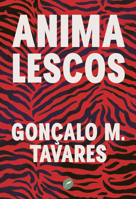 Animalescos, Gonçalo M. Tavares