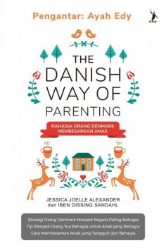 The Danish Way of Parenting, Iben Dissing Sandahl, Jessica Joelle Alexander, amp