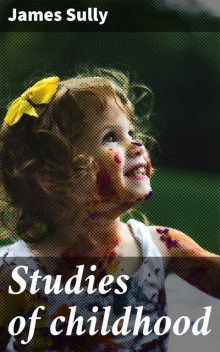 Studies of childhood, James Sully