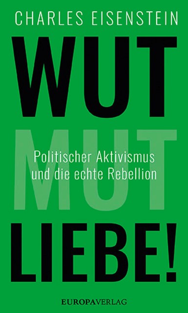 Wut, Mut, Liebe, Charles Eisenstein