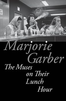 The Muses on Their Lunch Hour, Marjorie Garber