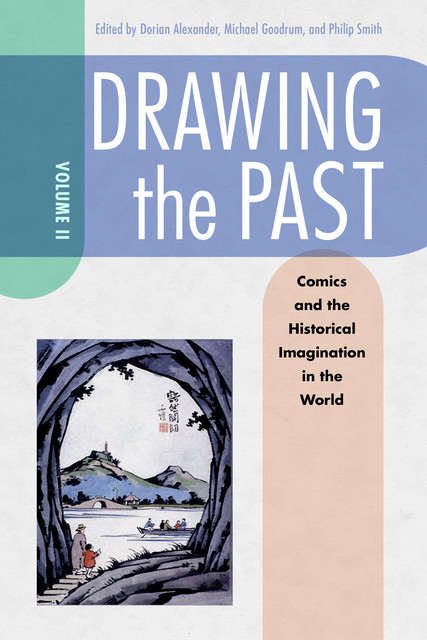 Drawing the Past, Volume 2, Philip Smith, Michael Goodrum, Dorian L. Alexander