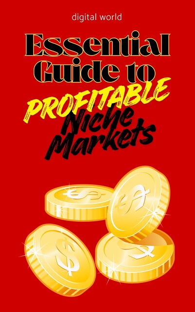 Essential Guide to Profitable Niche Markets, Digital World