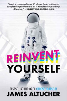 Reinvent Yourself, James Altucher