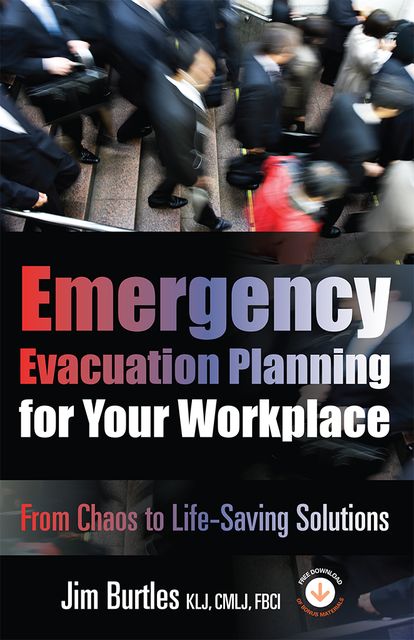 Emergency Evacuation Planning for Your Workplace: From Chaos to Life-Saving Solutions, Jim Burtles, Kristen Noakes-Fry