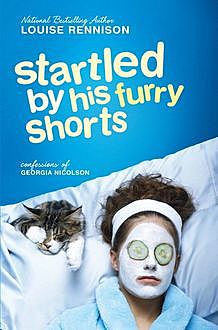 ‘startled by his furry shorts!’ (Confessions of Georgia Nicolson, Book 7), Louise Rennison