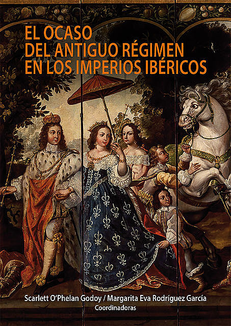 El ocaso del antiguo régimen en los imperios ibéricos, Margarita Rodríguez