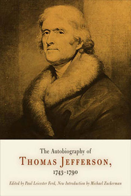 The Autobiography of Thomas Jefferson, 1743–1790, Thomas Jefferson
