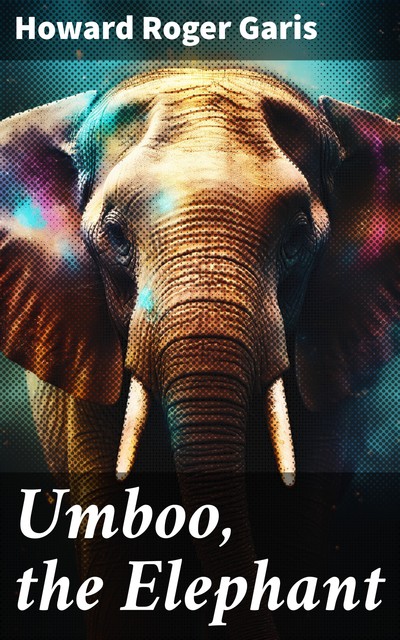 Umboo, the Elephant, Howard Roger Garis