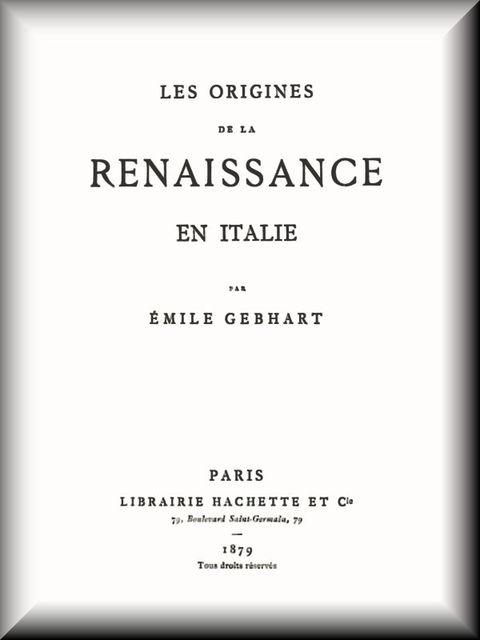 Les origines de la Renaissance en Italie, Emile Gebhart