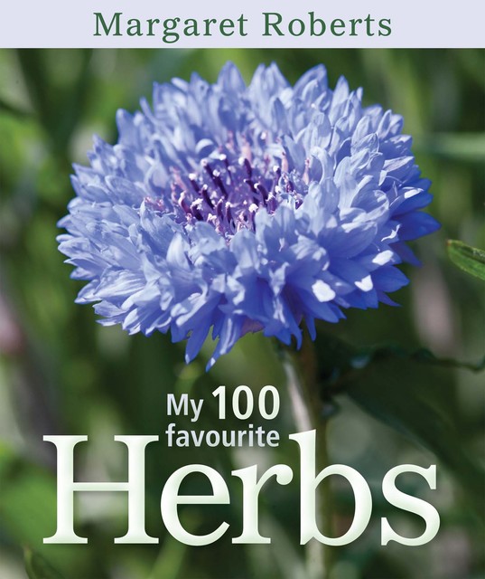 My 100 Favourite Herbs, Margaret Roberts
