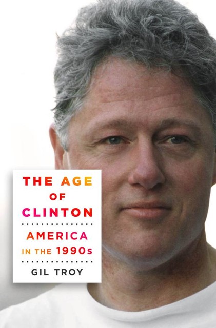 The Age of Clinton, Gil Troy