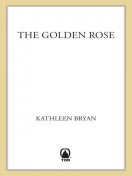 The Golden Rose, Kathleen Bryan