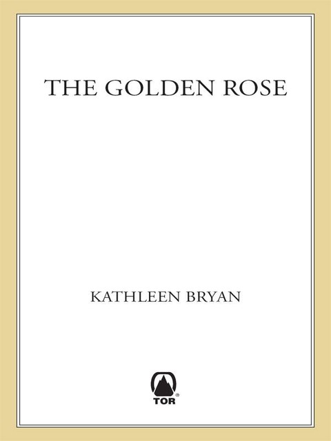 The Golden Rose, Kathleen Bryan