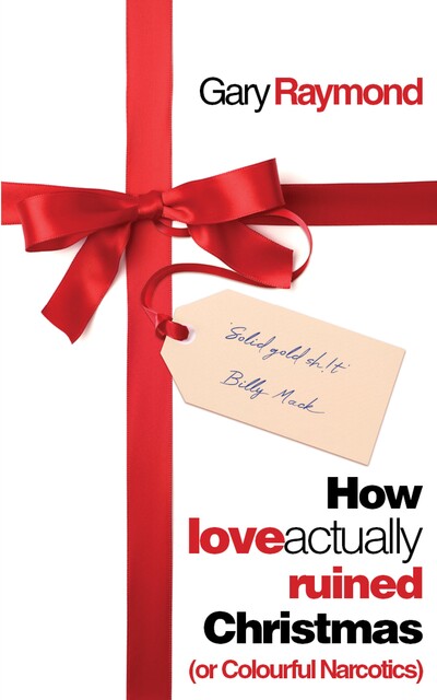 How Love Actually Ruined Christmas, Gary Raymond