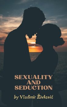 Sexuality and Seduction, Vladimir Živković