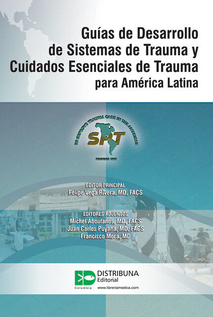 Guías de Desarrollo de Sistemas de Trauma y Cuidados Esenciales de Trauma para América Latina, Francisco Mora, Felipe Vega, Juan Carlos Puyana, Michel Aboutanos