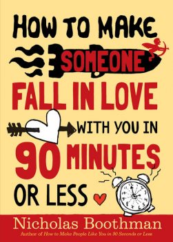 How to Make Someone Fall in Love With You in 90 Minutes or Less, Nicholas Boothman