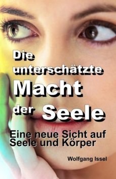 Die unterschätzte Macht der Seele, Wolfgang Issel