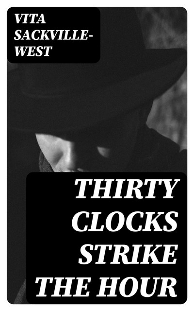 Thirty Clocks Strike the Hour, Vita Sackville-West
