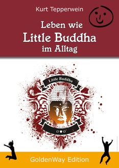 Leben wie Little Buddha im Alltag, Kurt Tepperwein