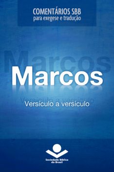 Comentários SBB – Marcos versículo a versículo, Roberto G. Bratcher