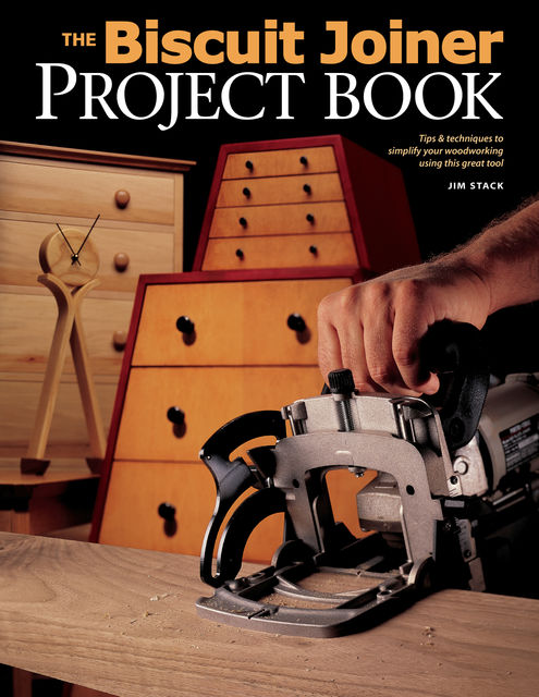Biscuit Joiner Project Book, Jim Stack