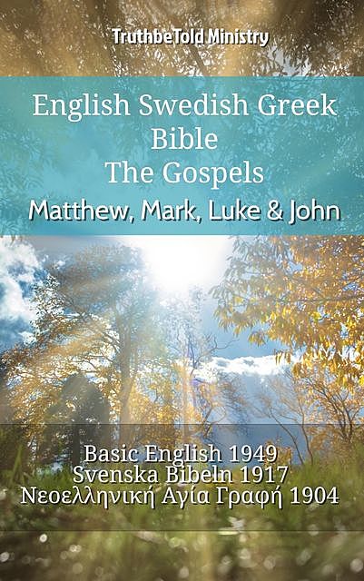 English Swedish Greek Bible – The Gospels – Matthew, Mark, Luke & John, Truthbetold Ministry