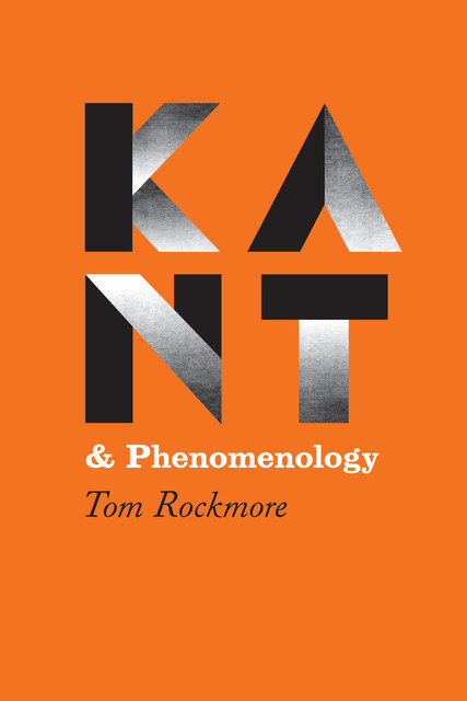 Kant & Phenomenology, Tom Rockmore