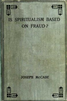 Is Spiritualism Based on Fraud, Joseph McCabe