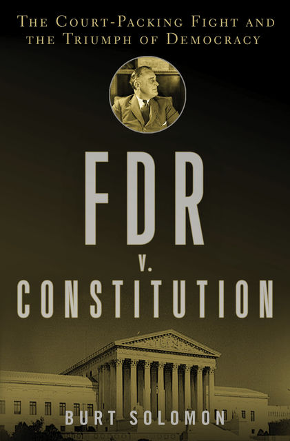 FDR v. The Constitution, Burt Solomon