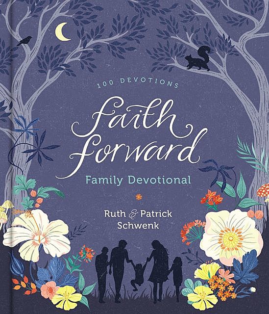 Faith Forward Family Devotional, Ruth Schwenk, Patrick Schwenk