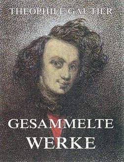 Gesammelte Werke, Théophile Gautier