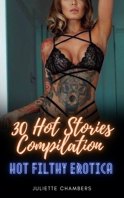 Hot Filthy Erotica, Juliette Chambers
