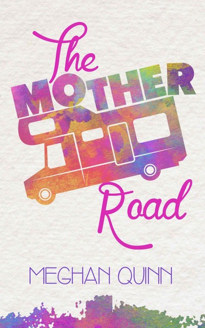 The Mother Road, Meghan Quinn