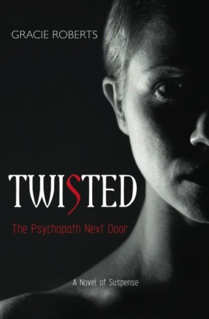 Twisted – The Psychopath Next Door, Gracie Roberts