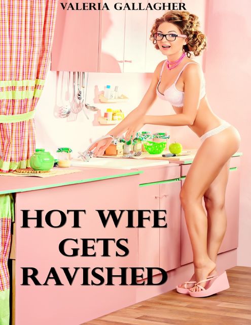 Hot Wife Gets Ravished, Valeria Gallagher
