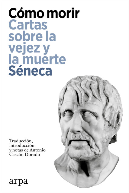 Cómo morir. Cartas sobre la vejez y la muerte, Seneca