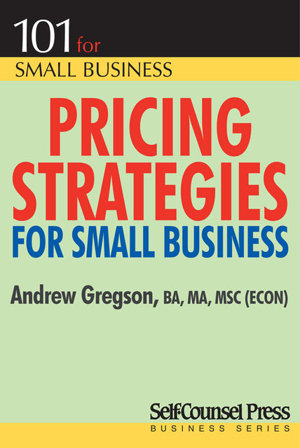 Pricing Strategies for Small Business, Andrew Gregson
