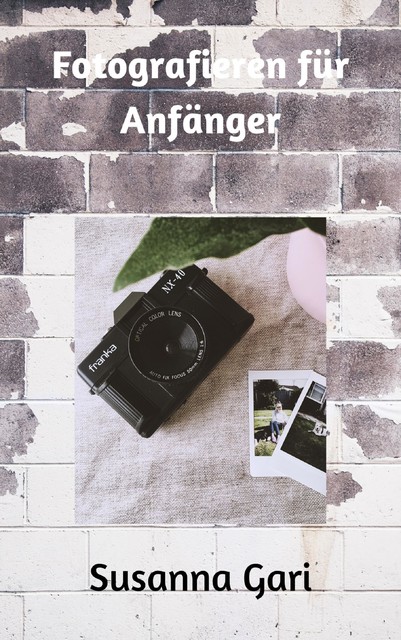 Fotografieren für Anfänger, Susanna Gari