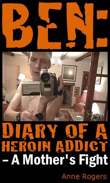 Ben Diary of A Heroin Addict, Anne Rogers