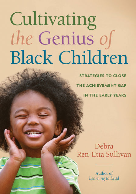 Cultivating the Genius of Black Children, Debra Ren-Etta Sullivan